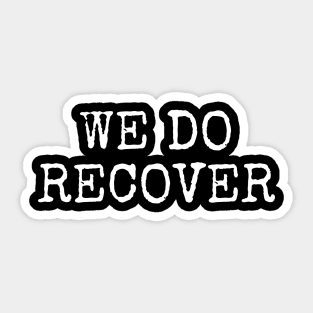 We Do Recover, Addiction Recovery, AA NA Sticker